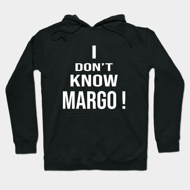 i don't know margo Hoodie by DaStore